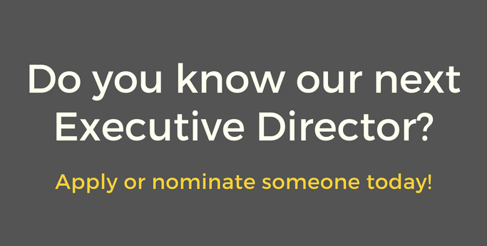 Do you know our next Executive Director? Apply or nominate someone today!