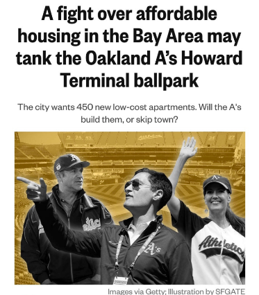 A screenshot of an article called "A fight over affordable housing in the Bay Area may tank the Oakland A’s Howard Terminal ballpark" published by SF Gate. The subheader reads "The city wants 450 new low-cost apartments. Will the A's build them, or skip town?". There is a digital collage underneath the header with a yellow background showing the A's stadium and pictures of Libby Schaaf and two A's officials copy and pasted on top in black and white.