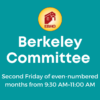Berkeley Committee, Second Friday of even-numbered months from 9:30 AM-11:00 AM