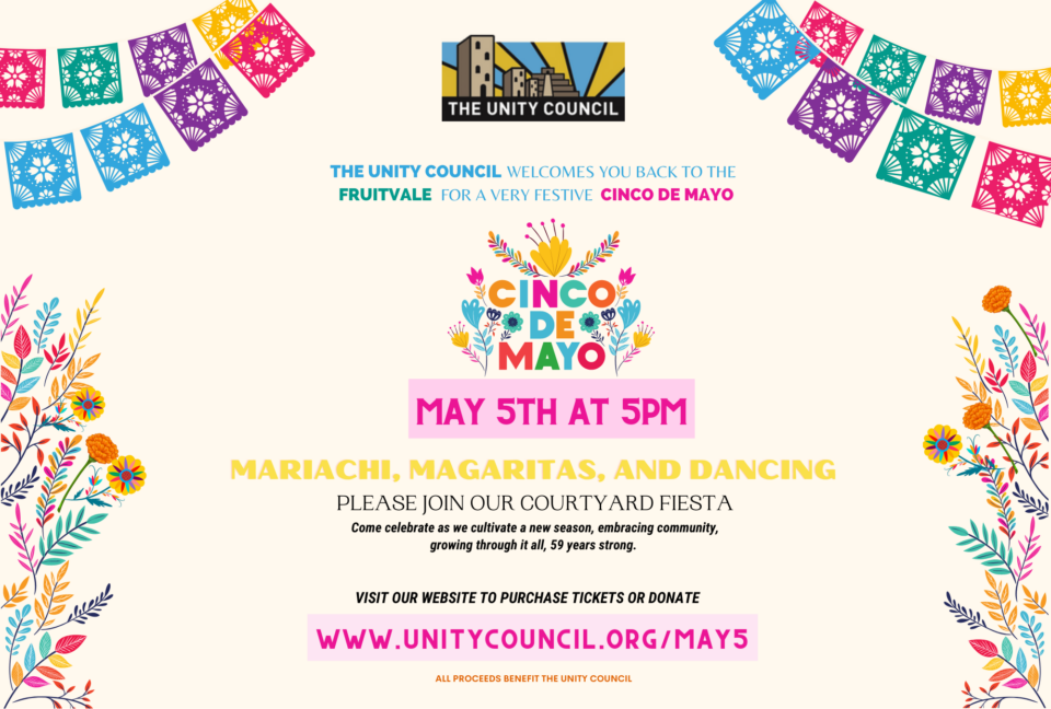 The Unity Council welcomes you back to the Fruitvale for a very festive Cinco de Mayo!